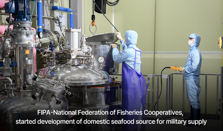 FIPA-National Federation of Fisheries Cooperatives, started development of domestic seafood source for military supply