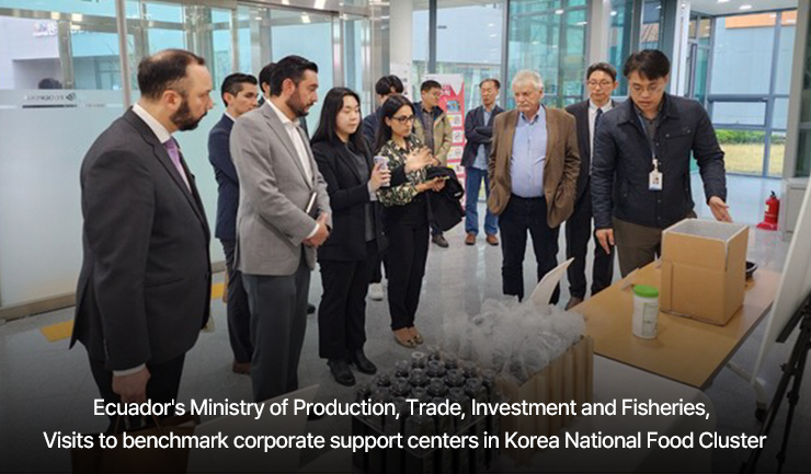 Ecuador's Ministry of Production, Trade, Investment and Fisheries, Visits to benchmark corporate support centers in Korea National Food Cluster